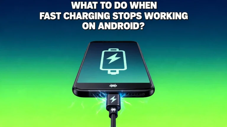What to Do When Fast Charging Stops Working on Android?