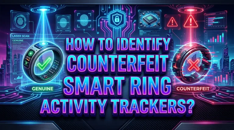How To Identify Counterfeit Smart Ring Activity Trackers?